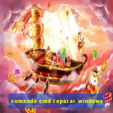 comando cmd reparar windows